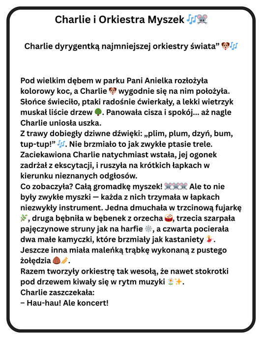 Charlie i Orkiestra Myszek. Zabawne opowiadanie o przygodach Czarnej Mopsiczki Charlie, a także zabawy dla Rodziców i Dzieci inspirowane tym właśnie opowiadaniem. Znajdziesz tam kilka stron do pokolorowania. Wszystko w wersji PDF gotowej do druku.